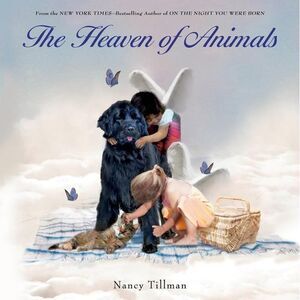 The Heaven of Animals -- Nancy Tillman